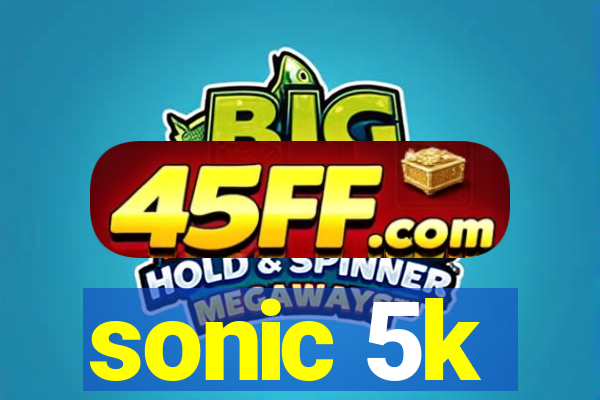 sonic 5k
